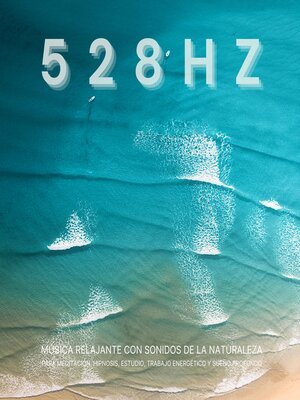 cover image of 528 Hz--Música Relajante con Sonidos de la Naturaleza para Meditación, Hipnosis, Estudio, Trabajo Energético y Sueño Profundo